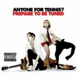 Anyone For Tennis? - Prepare To Be Tuned (CD)