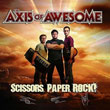 The Axis of Awesome - Scissors, Paper, Rock!  (CD)